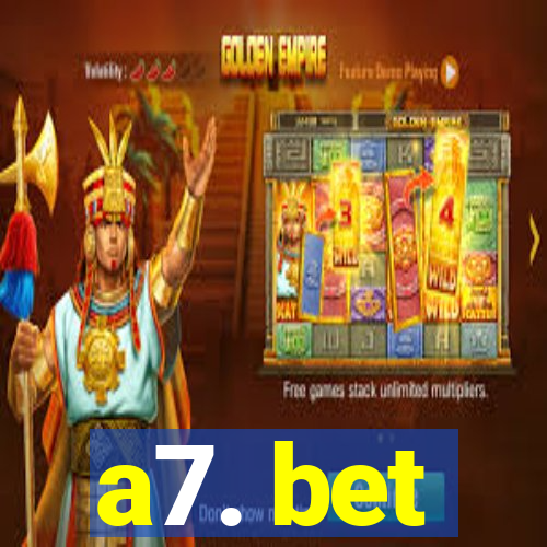 a7. bet